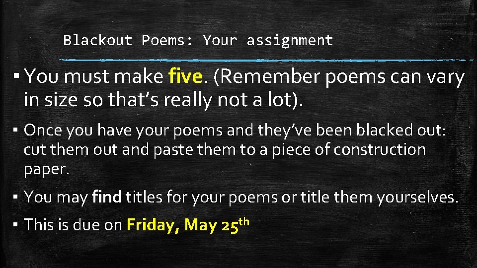 Blackout Poems: Your assignment ▪ You must make five. (Remember poems can vary in