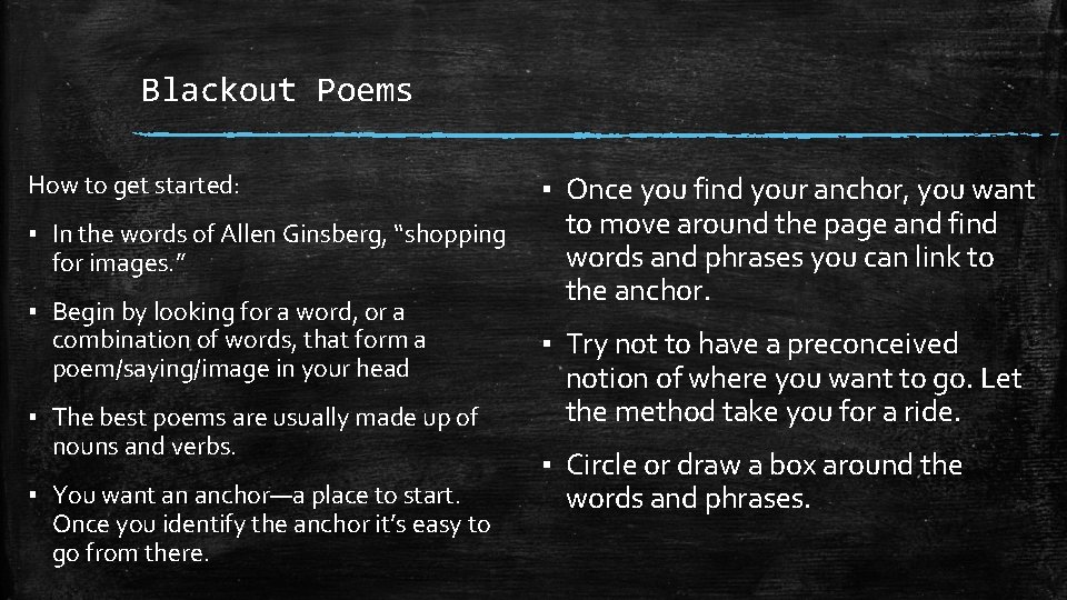 Blackout Poems How to get started: ▪ In the words of Allen Ginsberg, “shopping
