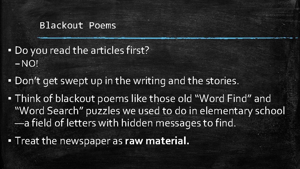 Blackout Poems ▪ Do you read the articles first? – NO! ▪ Don’t get
