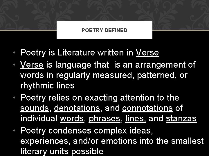 POETRY DEFINED • Poetry is Literature written in Verse • Verse is language that