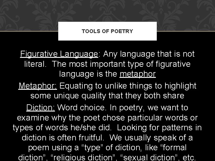 TOOLS OF POETRY Figurative Language: Any language that is not literal. The most important