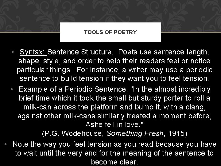 TOOLS OF POETRY • Syntax: Sentence Structure. Poets use sentence length, shape, style, and