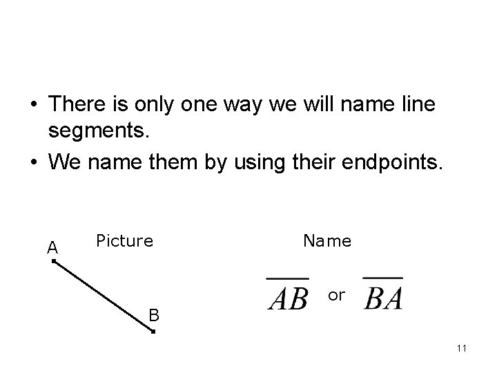 • There is only one way we will name line segments. • We  • There is only one way we will name line segments. • We