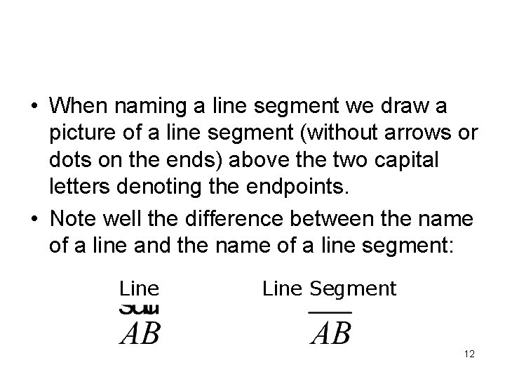 • When naming a line segment we draw a picture of a line  • When naming a line segment we draw a picture of a line