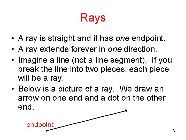 Rays • A ray is straight and it has one endpoint. • A ray Rays • A ray is straight and it has one endpoint. • A ray