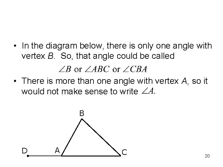 • In the diagram below, there is only one angle with vertex B.  • In the diagram below, there is only one angle with vertex B.