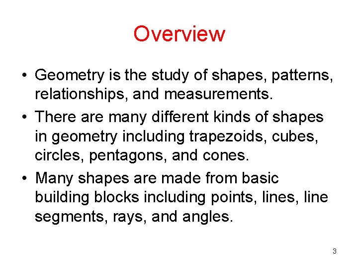 Overview • Geometry is the study of shapes, patterns, relationships, and measurements. • There Overview • Geometry is the study of shapes, patterns, relationships, and measurements. • There