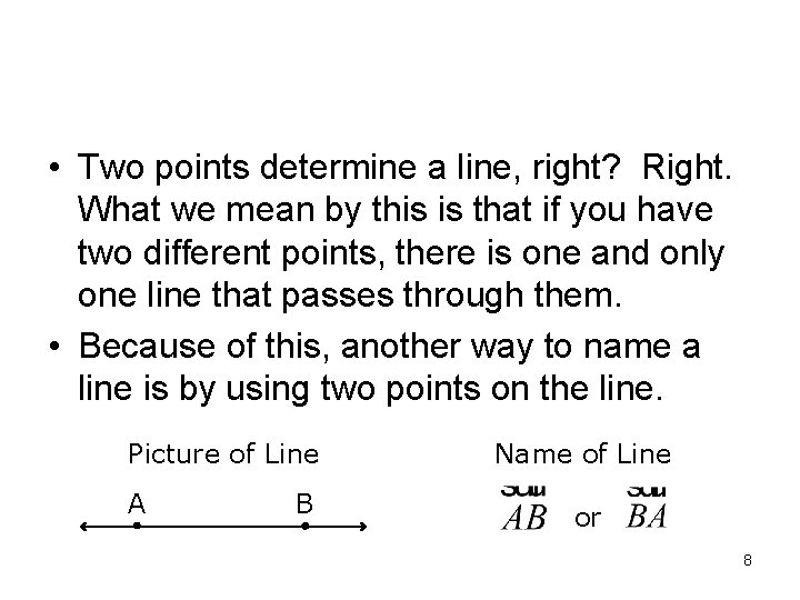 • Two points determine a line, right? Right. What we mean by this  • Two points determine a line, right? Right. What we mean by this
