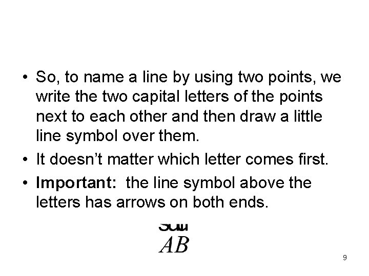 • So, to name a line by using two points, we write the  • So, to name a line by using two points, we write the