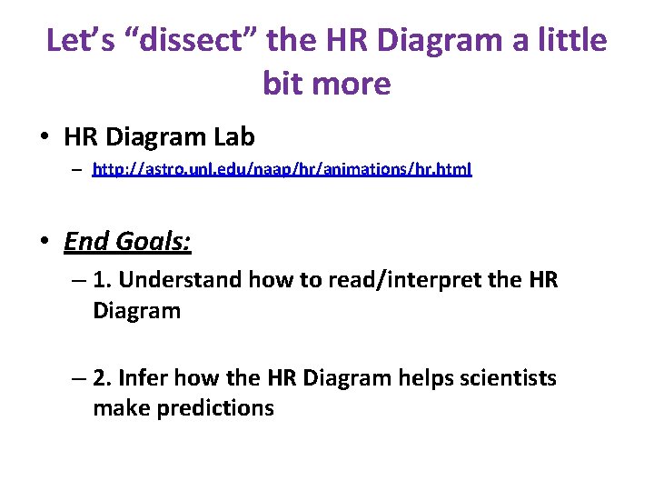 Let’s “dissect” the HR Diagram a little bit more • HR Diagram Lab –