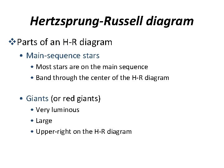 Hertzsprung-Russell diagram v. Parts of an H-R diagram • Main-sequence stars • Most stars