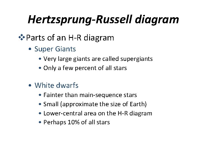 Hertzsprung-Russell diagram v. Parts of an H-R diagram • Super Giants • Very large