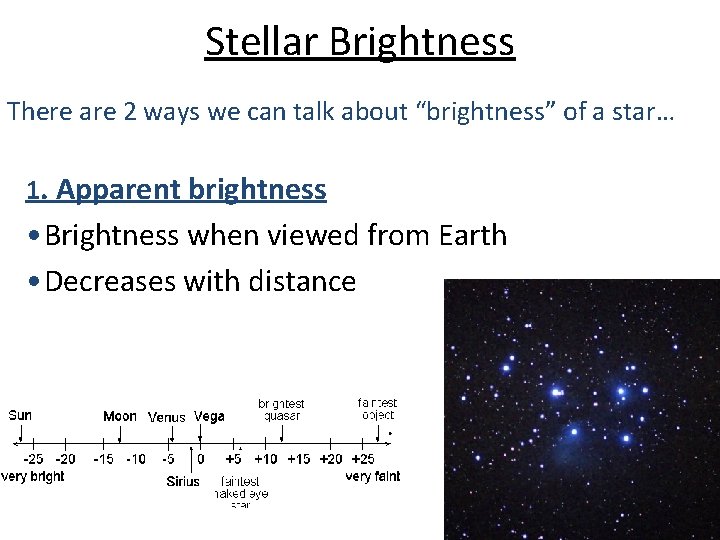 Stellar Brightness There are 2 ways we can talk about “brightness” of a star…