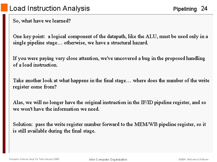 Load Instruction Analysis Pipelining 24 So, what have we learned? One key point: a
