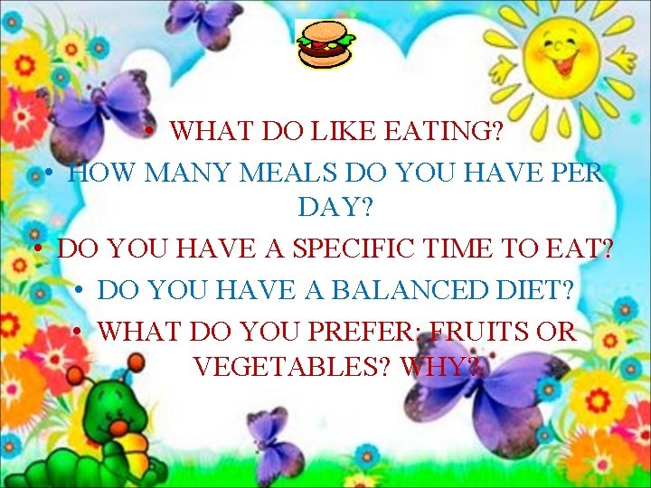  • WHAT DO LIKE EATING? • HOW MANY MEALS DO YOU HAVE PER