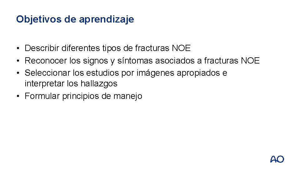 Objetivos de aprendizaje • Describir diferentes tipos de fracturas NOE • Reconocer los signos