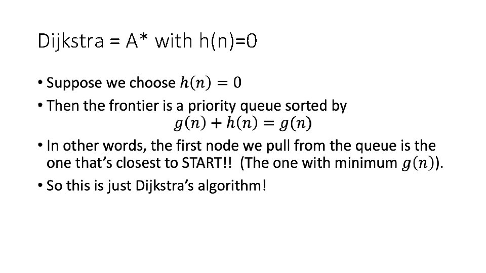 Dijkstra = A* with h(n)=0 • 