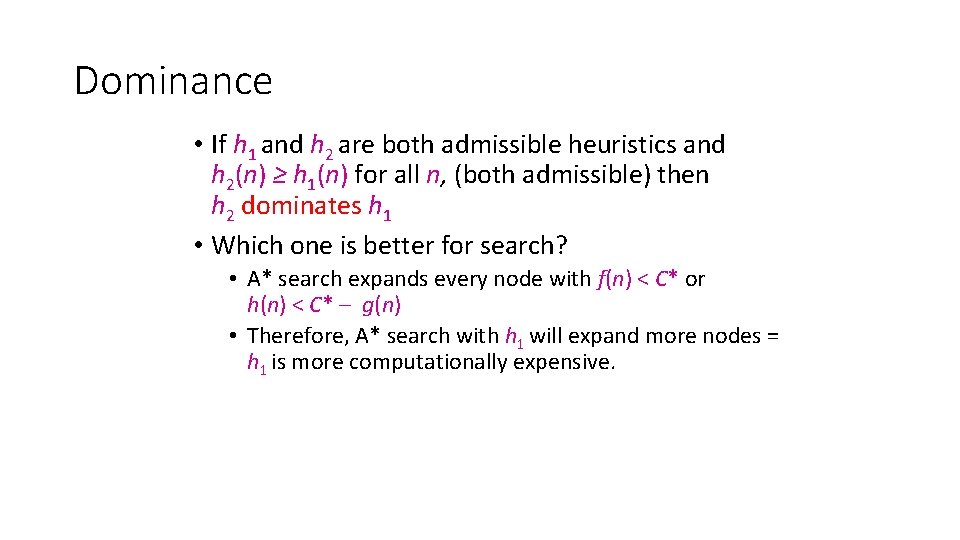 Dominance • If h 1 and h 2 are both admissible heuristics and h