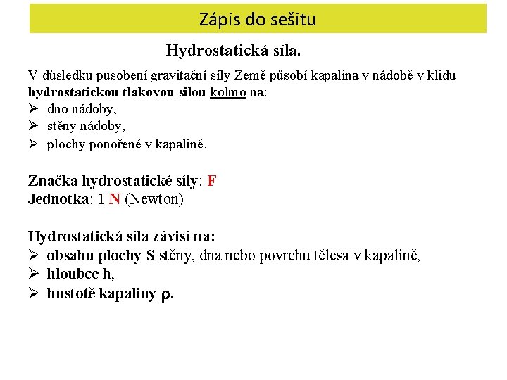 Zápis do sešitu Hydrostatická síla. V důsledku působení gravitační síly Země působí kapalina v