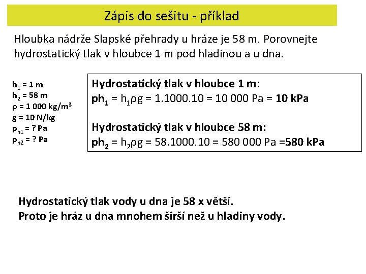 Zápis do sešitu - příklad Hloubka nádrže Slapské přehrady u hráze je 58 m.