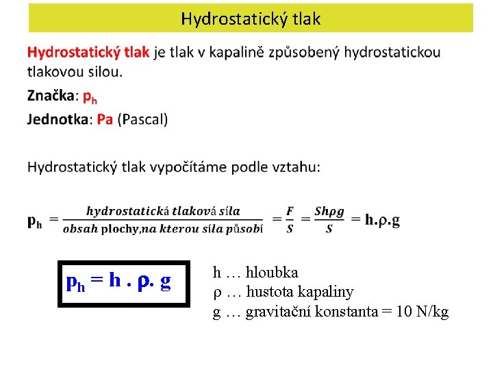Hydrostatický tlak ph = h. . g h … hloubka … hustota kapaliny g