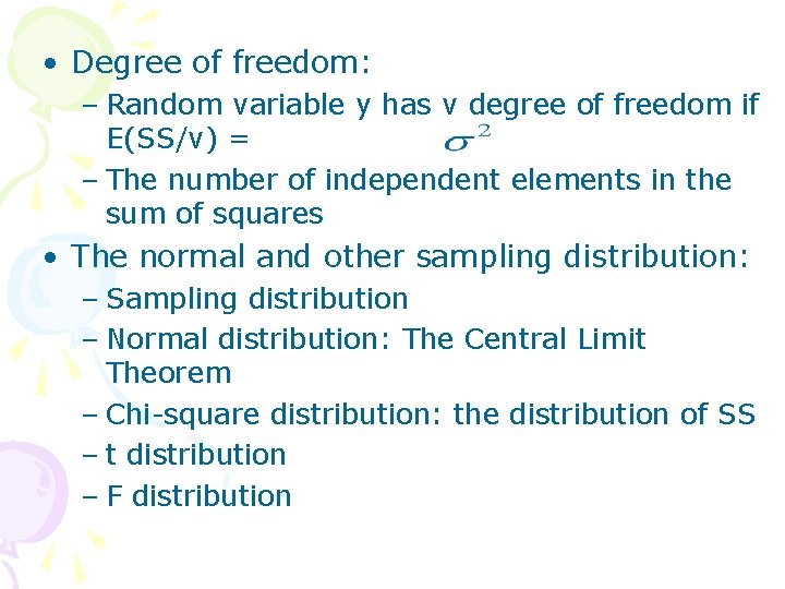  • Degree of freedom: – Random variable y has v degree of freedom