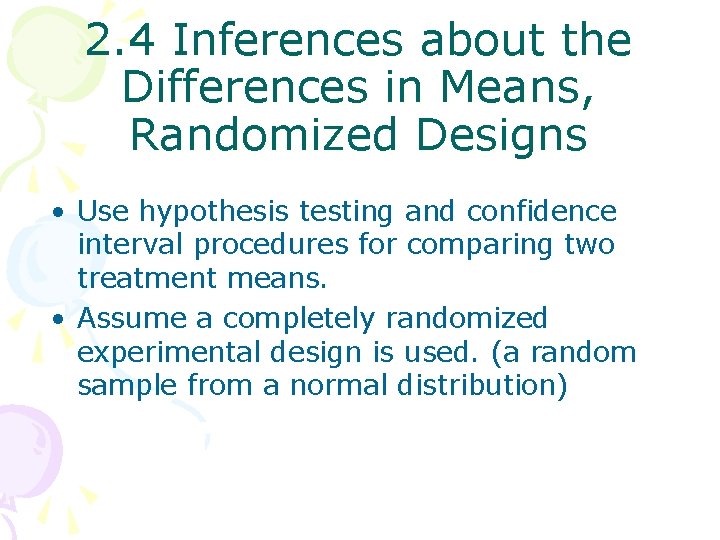2. 4 Inferences about the Differences in Means, Randomized Designs • Use hypothesis testing
