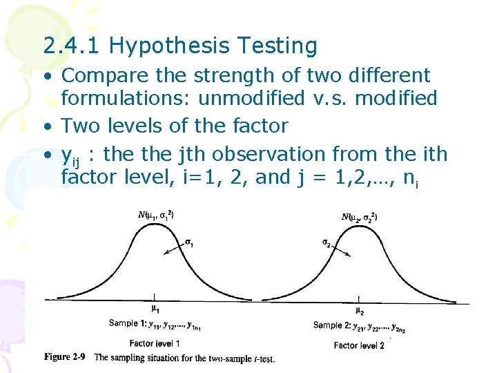 2. 4. 1 Hypothesis Testing • Compare the strength of two different formulations: unmodified
