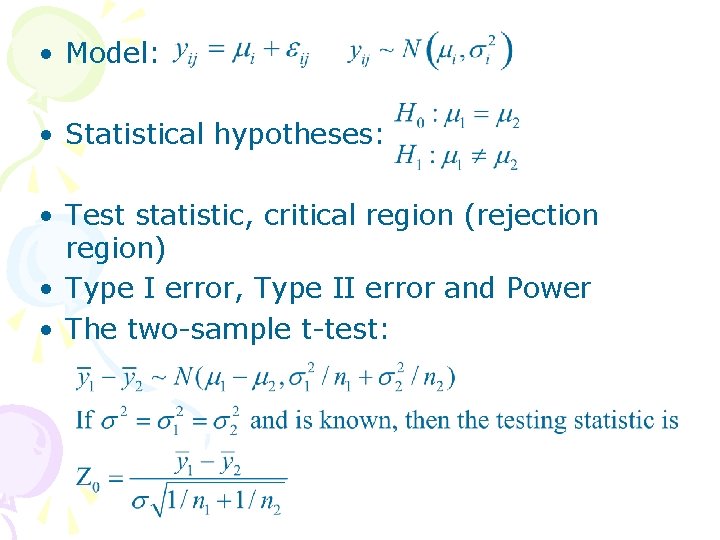  • Model: • Statistical hypotheses: • Test statistic, critical region (rejection region) •