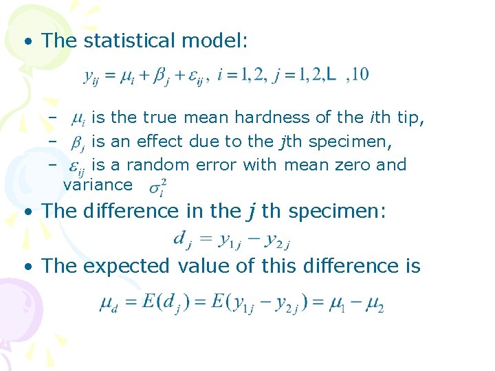  • The statistical model: – – – is the true mean hardness of