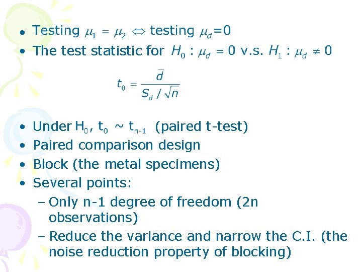 • • The test statistic for • • Under (paired t-test) Paired comparison