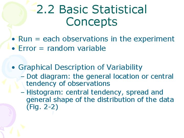 2. 2 Basic Statistical Concepts • Run = each observations in the experiment •