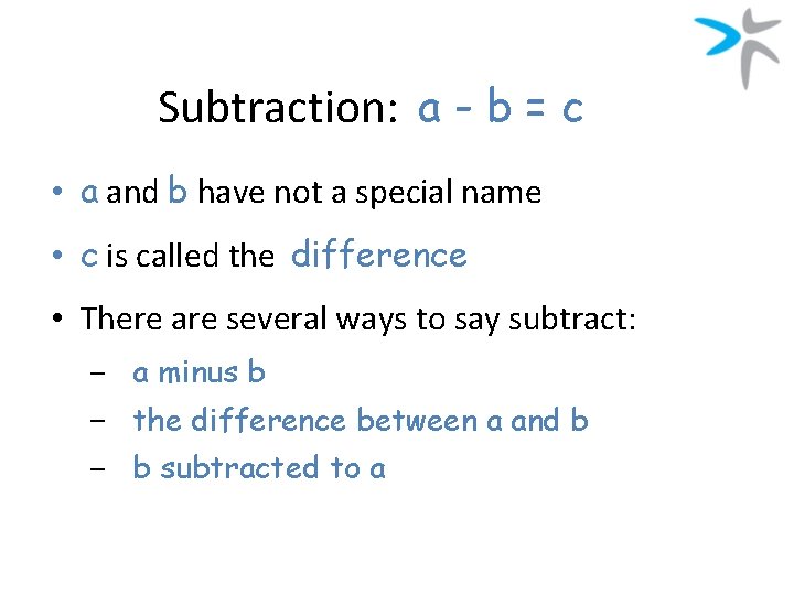 Subtraction: a - b = c • a and b have not a special
