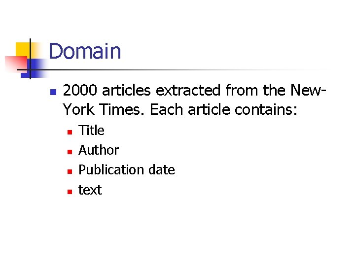 Domain n 2000 articles extracted from the New. York Times. Each article contains: n