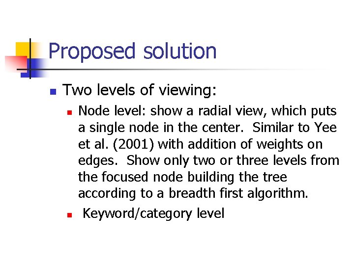 Proposed solution n Two levels of viewing: n n Node level: show a radial