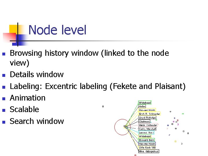 Node level n n n Browsing history window (linked to the node view) Details