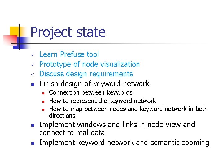 Project state ü ü ü n Learn Prefuse tool Prototype of node visualization Discuss