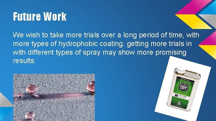 Future Work We wish to take more trials over a long period of time,