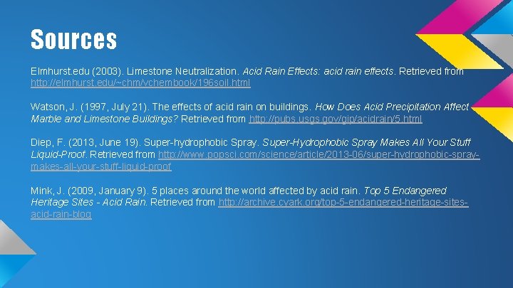 Sources Elmhurst. edu (2003). Limestone Neutralization. Acid Rain Effects: acid rain effects. Retrieved from