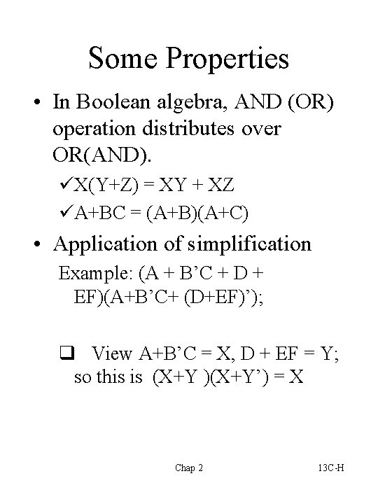 Some Properties • In Boolean algebra, AND (OR) operation distributes over OR(AND). üX(Y+Z) =