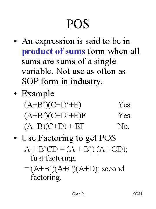 POS • An expression is said to be in product of sums form when POS • An expression is said to be in product of sums form when