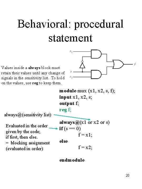 Behavioral: procedural statement Values inside a always block must retain their values until any