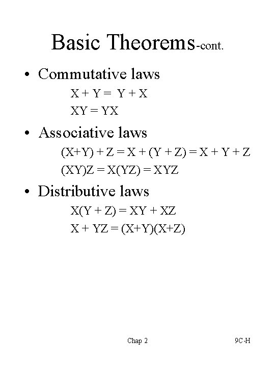 Basic Theorems-cont. • Commutative laws X+Y= Y+X XY = YX • Associative laws (X+Y)