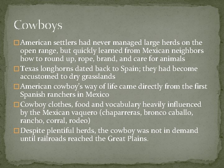 Cowboys � American settlers had never managed large herds on the open range, but