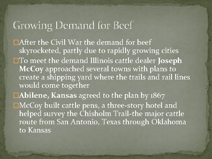 Growing Demand for Beef �After the Civil War the demand for beef skyrocketed, partly