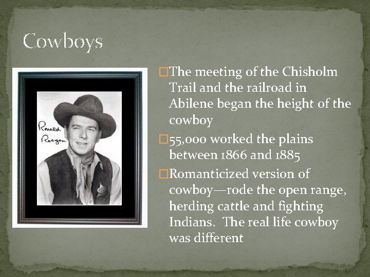 Cowboys �The meeting of the Chisholm Trail and the railroad in Abilene began the