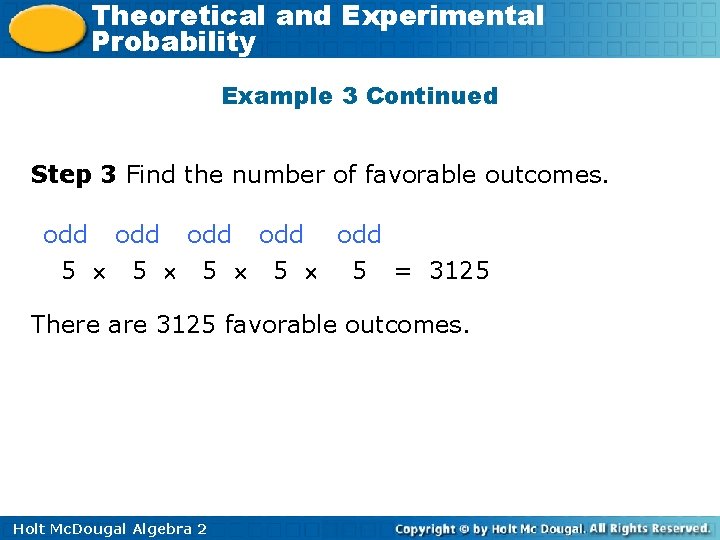 Theoretical and Experimental Probability Example 3 Continued Step 3 Find the number of favorable