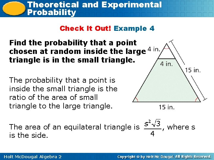 Theoretical and Experimental Probability Check It Out! Example 4 Find the probability that a