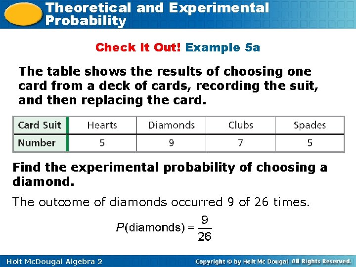 Theoretical and Experimental Probability Check It Out! Example 5 a The table shows the