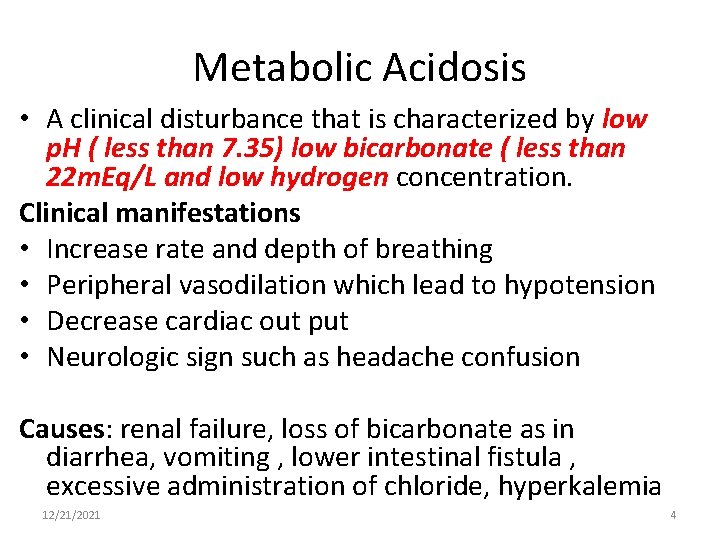Metabolic Acidosis • A clinical disturbance that is characterized by low p. H (